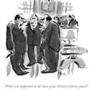 What Ever Happened To All Those Great Hillary Art Print