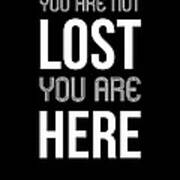 You Are Not Lost Poster Black Art Print