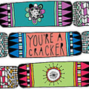 Youre A Cracker Art Print