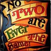No Two Are Ever The Same Art Print