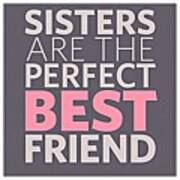 #sisters Are The #perfect #bestfriend Art Print