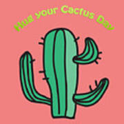 Have You Hugged Your Cactus Today? #2 Art Print
