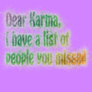Dear Karma I Have A List Of People You Missed  #3 Art Print