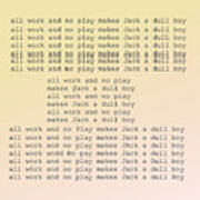 All Work And No Play Makes Jack A Dull Boy Art Print