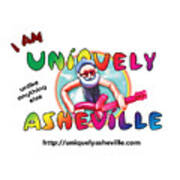 Are You Uniquely Asheville Art Print