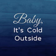 Baby It's Cold Blue- Art By Linda Woods Art Print