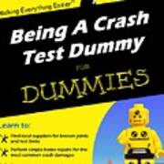 Being A Crash Test Dummy For Dummies Art Print