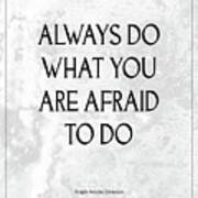 Do What You Are Afraid To Do Quote Art Print