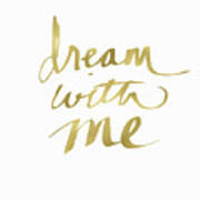 Dream With Me Gold- Art By Linda Woods Art Print