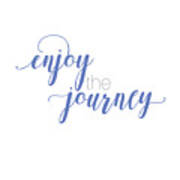 Enjoy The Journey Art Print