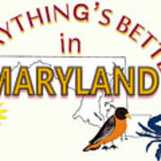 Everything's Better In Maryland Art Print