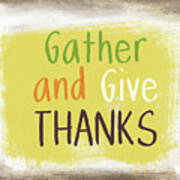 Gather And Give Thanks- Art By Linda Woods Art Print