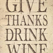 Give Thanks Drink Wine Art Print