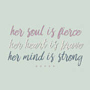 Her Soul Is Fierce Her Heart Is Brave Her Mind Is Strong Art Print