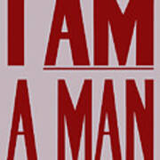 I Am A Man Art Print