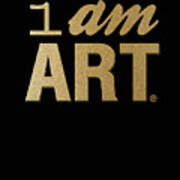 I Am Art- Gold Art Print