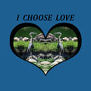 I Chose Love With A Heart Framing Blue Herons Art Print