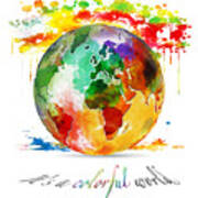 It Is A Colorful World Art Print