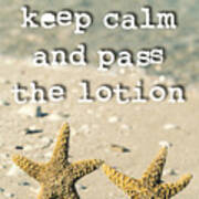 Keep Calm And Pass The Lotion Art Print