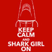 Keep Calm And Shark Girl On Art Print