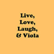 Live Love Laugh And Viola 5614.02 Art Print
