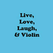 Live Love Laugh And Violin 5613.02 Art Print