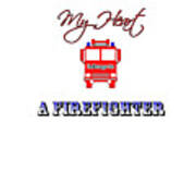 My Heart Belongs To A Firefighter Art Print