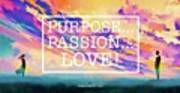 Purpose Passion Love - Quote Art Print