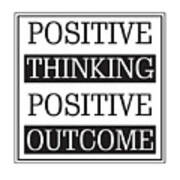 Positive Thinking Positive Outcome Art Print