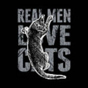 Real Men Love Cats Art Print