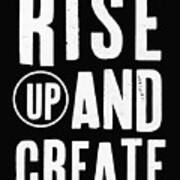 Rise Up And Create- Art By Linda Woods Art Print