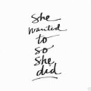 She Wanted To So She Did- Art By Linda Woods Art Print