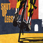 Shut Up Legs Tour De France Poster Art Print