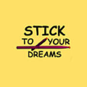 Stick To Your Dreams Art Print