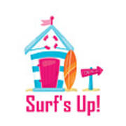 Surfer Art - Surf's Up Cabana House To The Beach Art Print