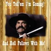 Tombstone Movie Wyatt Earp You Tell''em I'm Coming An Hell Follows With Me Art Print