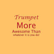 Trumpets More Awesome Than You 5556.02 Art Print