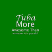 Tubas More Awesome Than You 5562.02 Art Print