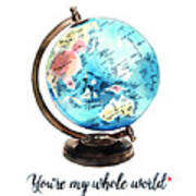 Vintage Globe Love You're My Whole World Art Print