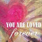 You Are Loved Forever Heart Art Print