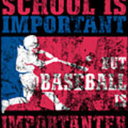 School Is Important But Baseball Is Importanter Distressed #1 Art Print