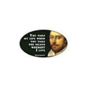 You Take My Life #shakespeare #shakespearequote #6 Art Print