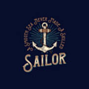 A Smooth Sea Never Made A Skilled Sailor Art Print