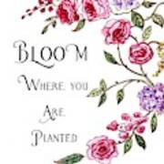 Bloom Where You Are Planted Art Print