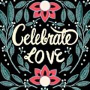 Celebrate Love - Beautiful Floral Sign Art Print