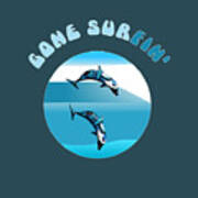 Dolphins Surfing With Text Gone Surfing Art Print