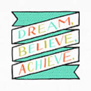 Dream Believe Achieve Art Print