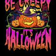 Halloween Fun Be Creepy Its Halloween Art Print