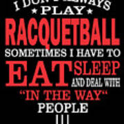 I Dont Always Play Racquetball Quote Art Print