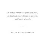 Ralph Waldo Emerson Quote 02 - Do Not Go Where The Path May Lead - Typewriter Quote Art Print